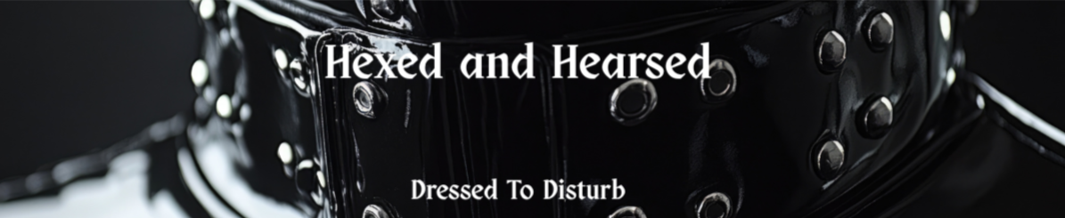 Hexed and Hearsed